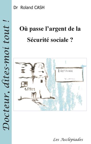Couverture de Où passe l’argent de la Sécurité Sociale ?